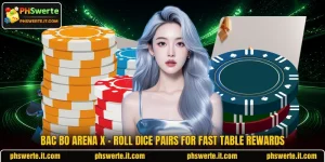 Bac Bo Arena X - Roll Dice Pairs For Fast Table Rewards
