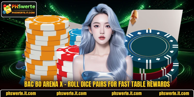 Bac Bo Arena X - Roll Dice Pairs For Fast Table Rewards