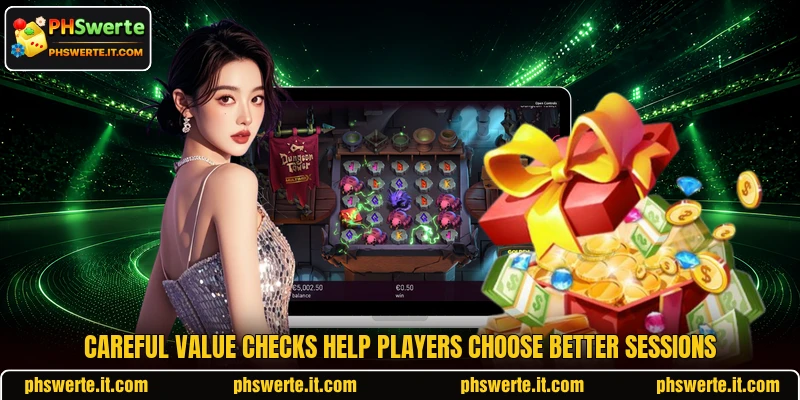 Careful value checks help players choose better sessions