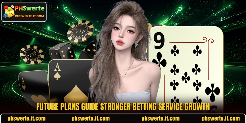 Future plans guide stronger betting service growth