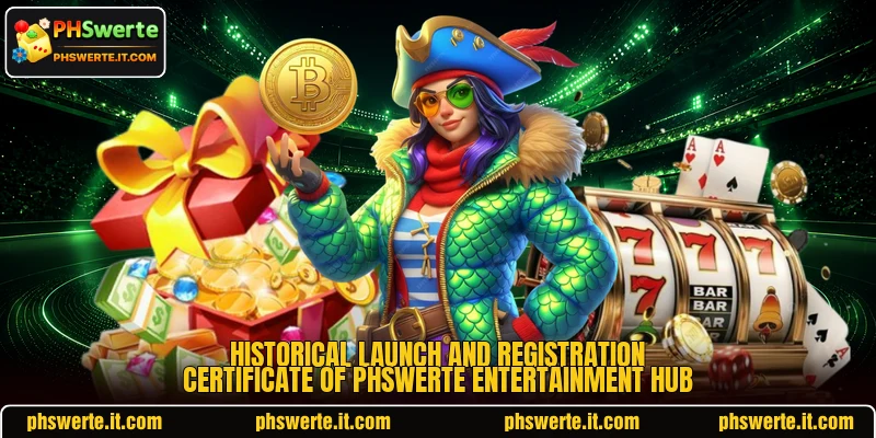 Historical launch and registration certificate of PHSwerte entertainment hub Historical launch and registration certificate of PHSwerte entertainment hub