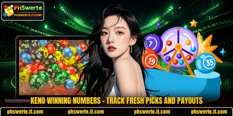 Keno Winning Numbers - Track Fresh Picks And Payouts