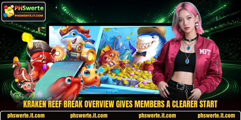 Kraken Reef Break overview gives members a clearer start Kraken Reef Break overview gives members a clearer start
