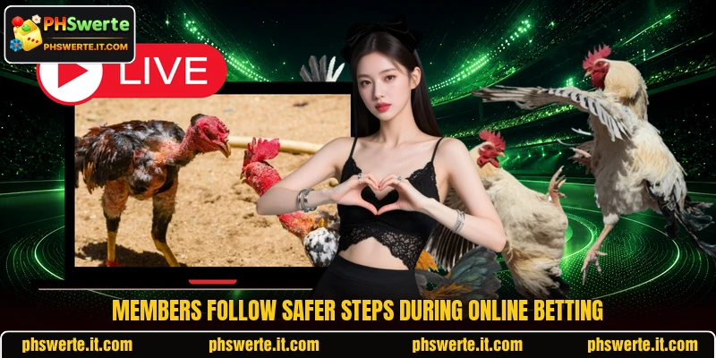 Members follow safer steps during online betting Members follow safer steps during online betting