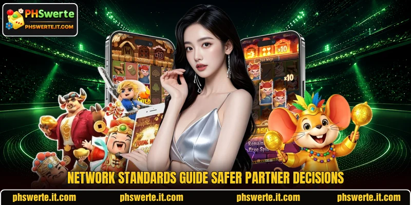 Network standards guide safer partner decisions Network standards guide safer partner decisions