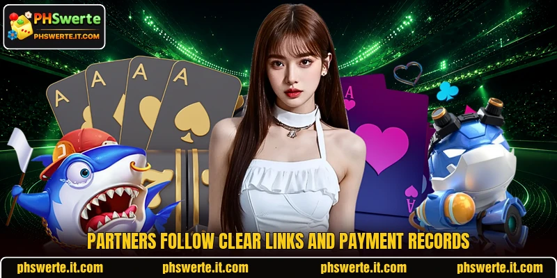 Partners follow clear links and payment records Partners follow clear links and payment records