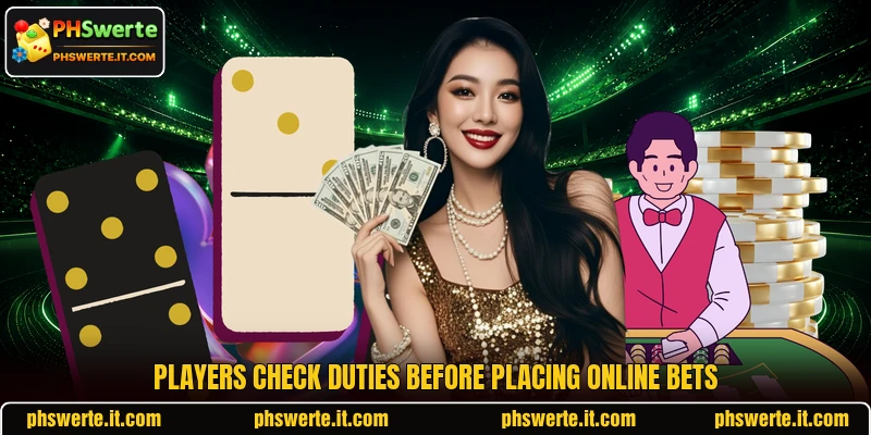 Players check duties before placing online bets