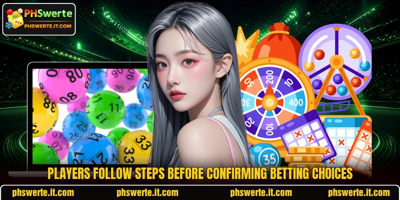 Players follow steps before confirming betting choices Players follow steps before confirming betting choices