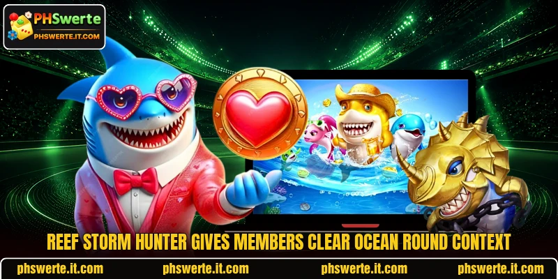 Reef Storm Hunter gives members clear ocean round context Reef Storm Hunter gives members clear ocean round context