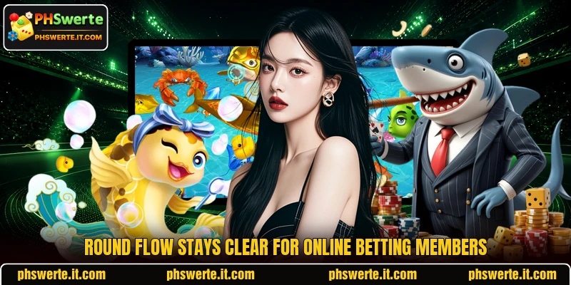 Round flow stays clear for online betting members Round flow stays clear for online betting members