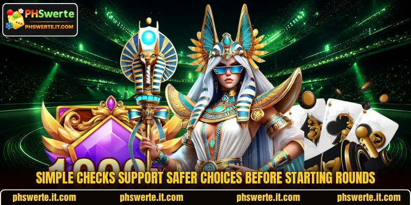 Simple checks support safer choices before starting rounds