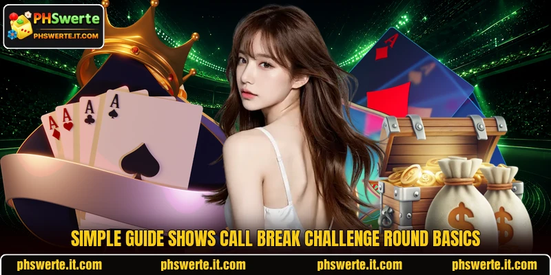 Simple guide shows Call Break Challenge round basics Simple guide shows Call Break Challenge round basics
