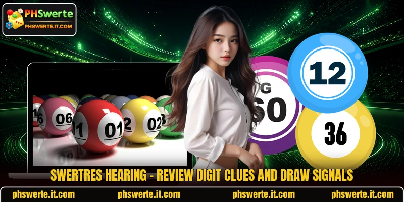 Swertres Hearing - Review Digit Clues And Draw Signals